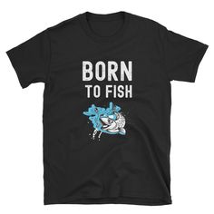 Born To Fish Tshirt EL7D