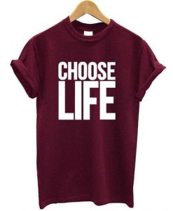 Choose Life T Shirt SR9D