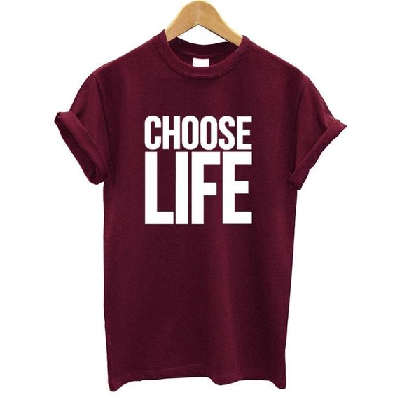 Choose Life T Shirt SR9D