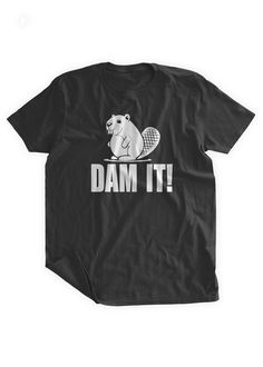 Dam It Tshirt EL14D