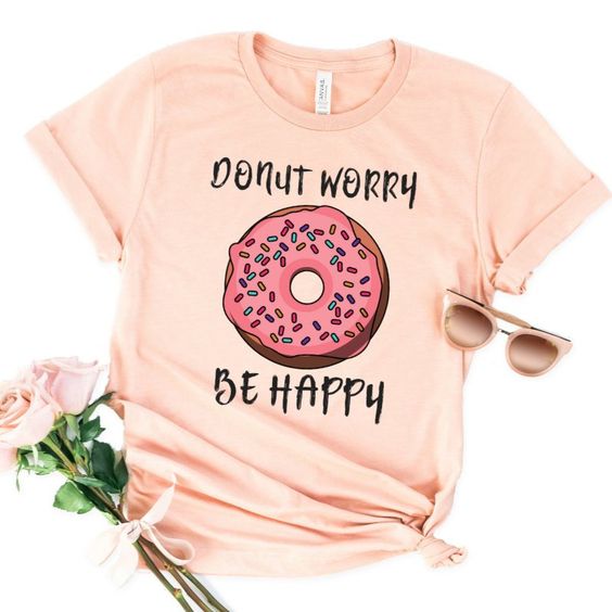 Donut Worry Be Happy T Shirt SR9D