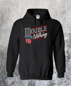 Double or Nothing Hoodie FD2D