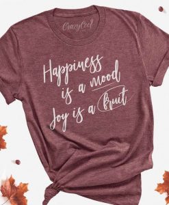 Happiness is a Mood Tshirt FD6D