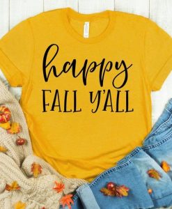 Happy Fall Y'all Tshirt FD6D