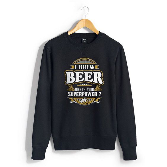I Brew Beer Black Sweatshirt VL4D