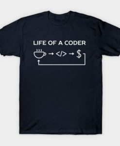 Life Of A Coder T Shirt TT14D