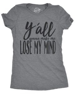 Lose My Mind Women's T Shirt TT14D