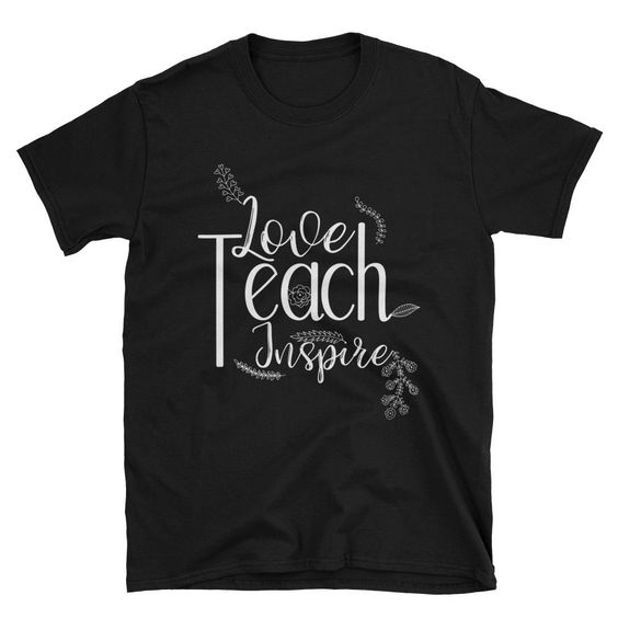 Love Teach Inspire T Shirt SR9D