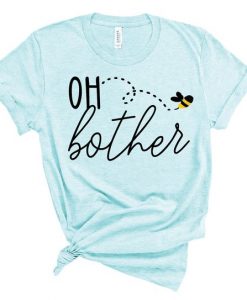 Oh Bother Tshirt FD6D