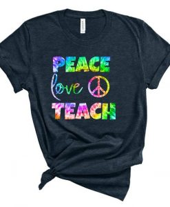 Peace Love Teach Shirt FD6D