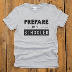 Prepare To Get Schooled Tshirt EL7D