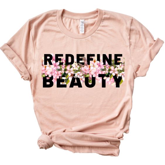 Redefine Beauty T Shirt FD6D