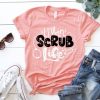 Scrub Life T-Shirt AI5D,