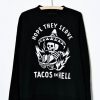 Tacos in Hell Sweatshirt EM5D