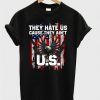They Hate Us Cause T-Shirt VL4D