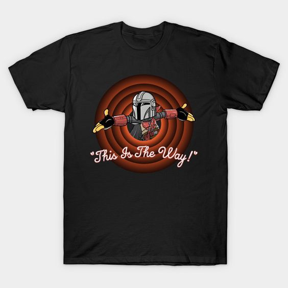 This Is The Way T Shirt TT24D