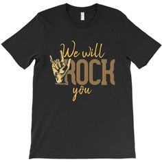 We Will Rock You Tshirt EL7D