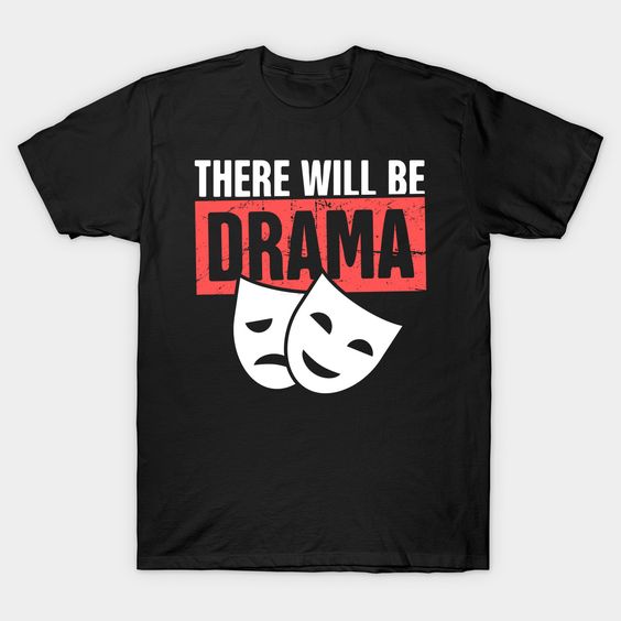 Will be Drama T Shirt SR9D