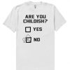are you childish t-shirt EV21D