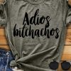 Adios Bitchachos T-Shirt SR13J0