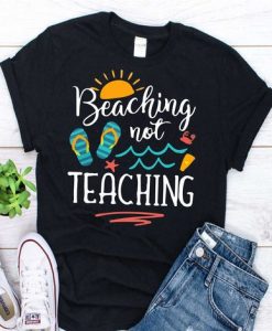 Beaching Not Teaching T Shirt SR13J0