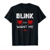 Blink If You Want Me Tshirt EL11J0