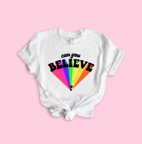 Can You Believe Shirt FD21J0