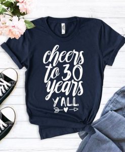 Cheers to 30 Years Tshirt FD24J0