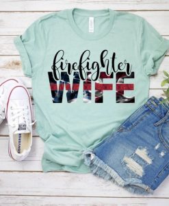 Firefighter Wife Shirt FD27J0