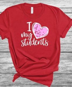 I Love My Students Shirt FD7J0