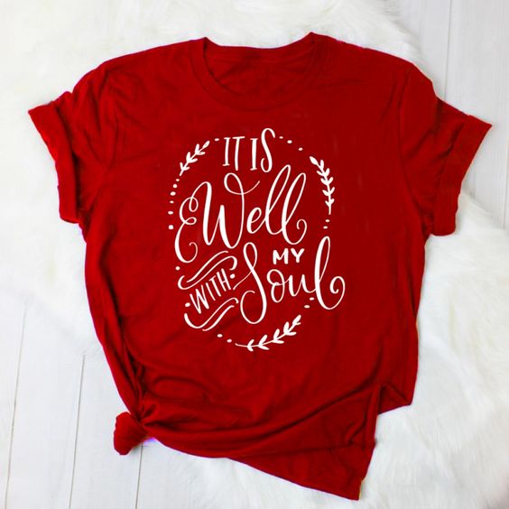 It is well with my soul T-Shirt SR13J0