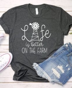 Life is Better on the Farm Shirt FD21J0