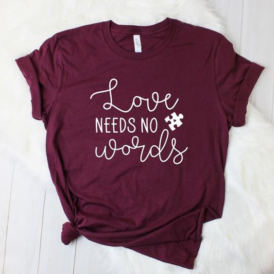 Love Needs No Words Tshirt FD20J0