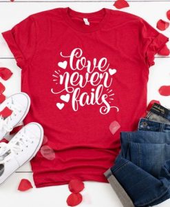 Love Never Fails Tshirt FD11J0