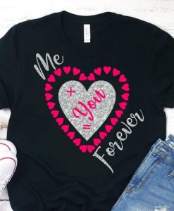 Me You Forever Tshirt EL