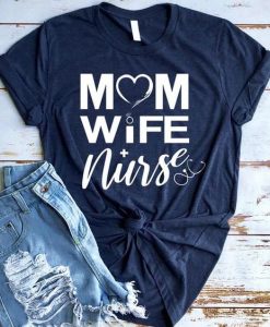 Mom Wife Nurse T Shirt SR20J0
