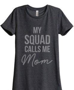 My Squad Calls Me Mom Tshirt FD14J0