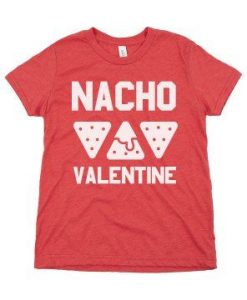 Nacho Valentine Tshirt EL