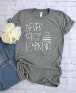 Never Stop Learning Tshirt Fd22J0.jpg