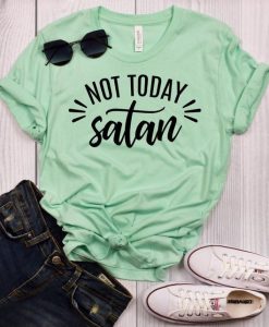 Not Today Satan T Shirt SR18J0