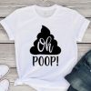 Oh Poop Tshirt EL18J0