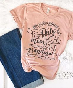 Only the Best Moms Tshirt FD21J0