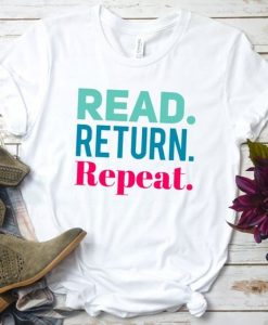 Read Return Repeat T Shirt SR20J0