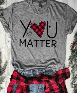 You Matter Tshirt FD11J0