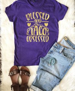 Blessed & Taco Obsessed T shirt FD3F0