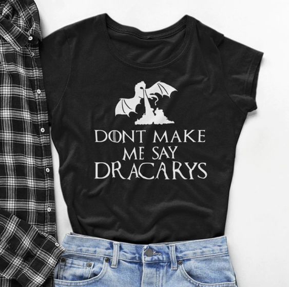 Dracarys T Shirt SR2F0