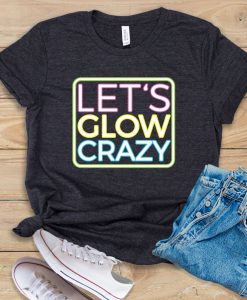 Glow Crazy T Shirt SR2F0