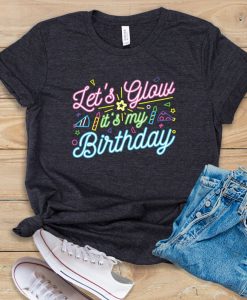 Glow It's My Birthday T Shirt SR2F0