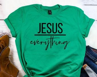 Jesus Everything Tshirt Fd3F0