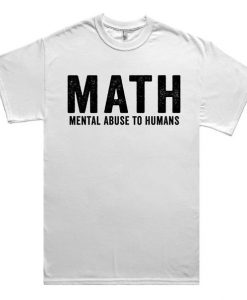 Math mental abuse T-Shirt MQ09J0